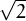 √ -
  2