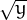  --
√y
