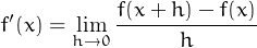  ′        f(x+-h)--f(x)
f(x) = lhim→0      h

