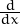 d-
dx