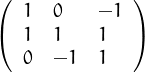 (            )
  1  0   -1
( 1  1   1   )
  0  -1  1