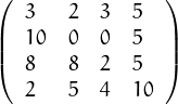 (              )
|  3  2  3  5  |
|(  10 0  0  5  |)
   8  8  2  5
   2  5  4  10